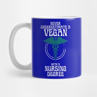 Never Underestimate a Vegan with a Nursing Degree Mug